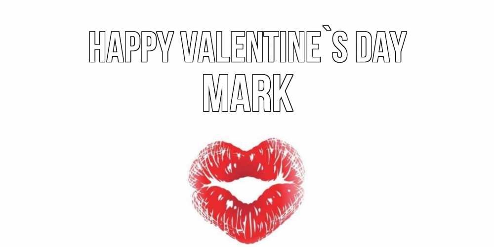 Greetings card с именем, Mark Happy Valentine`s Day валентинка с губками на день всех влюбленных Greetings with text for free download 